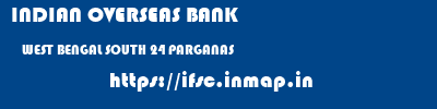 INDIAN OVERSEAS BANK  WEST BENGAL SOUTH 24 PARGANAS    ifsc code